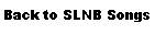 Click here to go back to SLNB songs